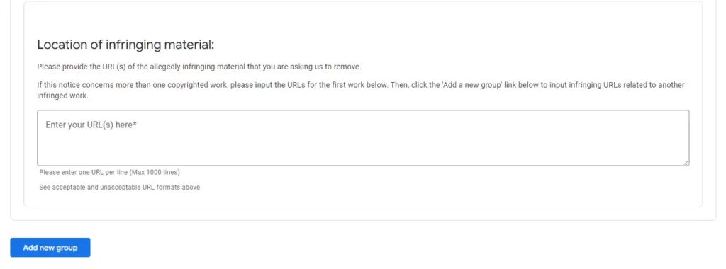 A section of Google’s copyright infringement form with a text area for entering URLs of allegedly infringing material. There’s an ‘Add new group’ button below.
