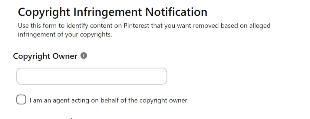 A screenshot of Pinterest’s DMCA takedown form titled 'Copyright Infringement Notification.' The form allows users to report alleged copyright violations on Pinterest. It includes a field labeled 'Copyright Owner' for entering the name of the owner and a checkbox option stating, 'I am an agent acting on behalf of the copyright owner.'